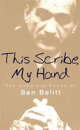 Icon image This Scribe, My Hand: The Complete Poems of Ben Belitt