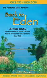 Icon image Back To Eden: The Classic Guide to Herbal Medicine, Natural Foods, and Home Remedies since 1939
