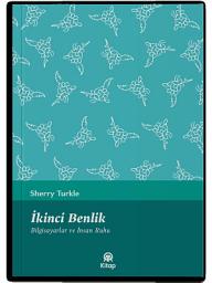 Icon image İkinci Benlik: Bilgisayarlar ve İnsan Ruhu