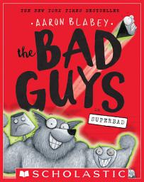 Icon image The Bad Guys in Superbad (The Bad Guys #8)