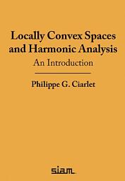 Icon image Locally Convex Spaces and Harmonic Analysis: An Introduction