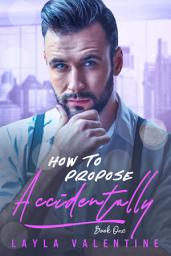Icon image How To Propose Accidentally: Volume 1