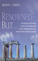 Icon image Renowned—But . . .: The Church of Corinth in the First Century AD and Its Relevance for the Twenty-First-Century Church