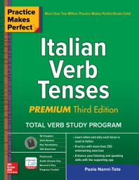 Icon image Practice Makes Perfect: Italian Verb Tenses, Premium Third Edition: Edition 3