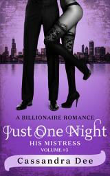 Icon image Just One Night (Vol. 3): A Billionaire Bad Boy Romance