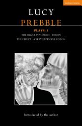 Icon image Lucy Prebble Plays 1: The Sugar Syndrome; Enron; The Effect; A Very Expensive Poison