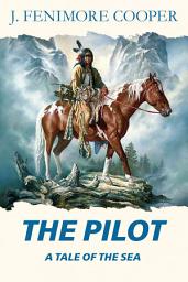 Icon image The Pilot, a tale of the sea