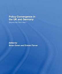 Icon image Policy Convergence in the UK and Germany: Beyond the Third Way?