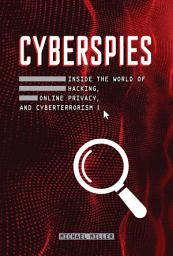 Icon image Cyberspies: Inside the World of Hacking, Online Privacy, and Cyberterrorism