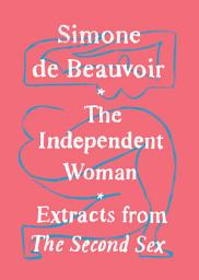 Icon image The Independent Woman: Extracts from The Second Sex