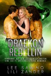Icon image Draekon Rebellin: Eine Sci-Fi Dreierbeziehung Romanze