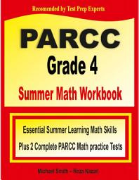 Icon image PARCC Grade 4 Summer Math Workbook: Essential Summer Learning Math Skills plus Two Complete PARCC Math Practice Tests