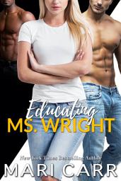 Icon image Educating Ms. Wright: Steamy Threesome Workplace Romance