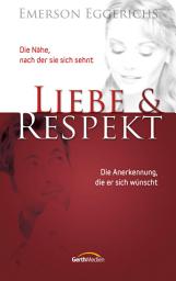 Icon image Liebe & Respekt: Die Nähe, nach der sie sich sehnt. Die Anerkennung, die er sich wünscht.