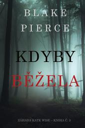 Icon image Kdyby běžela (Záhada Kate Wise – kniha č. 3)