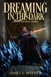 Icon image Dreaming in the Dark: Chains of the Fallen Arc Volume 1