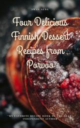 Icon image Four Delicious Finnish Dessert Recipes from Porvoo: Independent Author