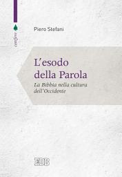 Icon image L'esodo della Parola: La Bibbia nella cultura dell'Occidente