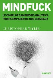 Icon image Mindfuck: Le complot Cambridge Analytica pour s'emparer de nos cerveaux