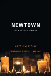 Icon image Newtown: An American Tragedy