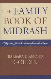 Icon image The Family Book of Midrash: 52 Jewish Stories from the Sages