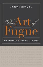 Icon image The Art of Fugue: Bach Fugues for Keyboard, 1715–1750
