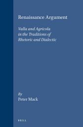 Icon image Renaissance Argument: Valla and Agricola in the Traditions of Rhetoric and Dialectic