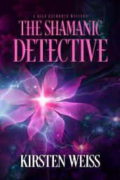 Icon image The Shamanic Detective: A Midlife Magic Mystery