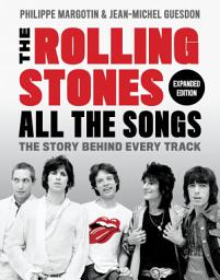 Icon image The Rolling Stones All the Songs Expanded Edition: The Story Behind Every Track
