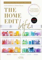 Icon image The Home Edit Life: Le guide anti-culpabilité pour posséder tout ce que vous voulez et tout organiser