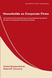 Icon image Households as Corporate Firms: An Analysis of Household Finance Using Integrated Household Surveys and Corporate Financial Accounting