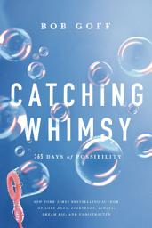 Icon image Catching Whimsy: 365 Days of Possibility (A Daily Devotional)