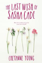 Icon image The Last Wish of Sasha Cade