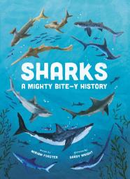 Icon image Sharks: A Mighty Bite-y History