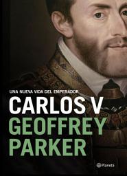 Icon image Carlos V: Una nueva vida del emperador