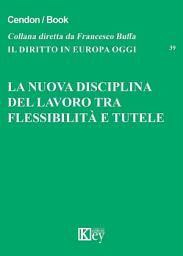 Icon image La nuova disciplina del lavoro tra flessibilità e tutele
