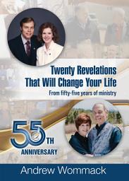 Icon image Twenty Revelations That Will Change Your Life: From Fifty-Five Years of Ministry