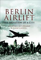 Icon image The Berlin Airlift: The Salvation of a City