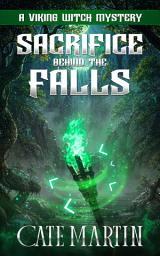 Icon image Sacrifice Behind the Falls: A Viking Witch Mystery