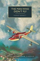 Icon image The Man Who Didn't Fly