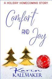 Icon image Comfort and Joy: A Holiday Homecoming Romance