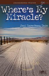 Icon image Where's My Miracle?: Unanswered Prayer