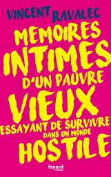 Icon image Mémoires intimes d'un pauvre vieux essayant de survivre dans un monde hostile