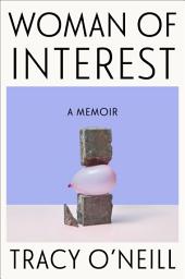 Icon image Woman of Interest: A Memoir