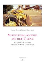 Icon image Multicultural Societies and their Threats: Real, hybrid and media wars in Eastern and South-Eastern Europe