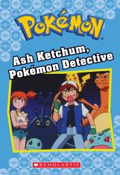Icon image Ash Ketchum, Pokémon Detective (Pokémon Classic Chapter Book #10)