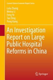 Icon image An Investigation Report on Large Public Hospital Reforms in China