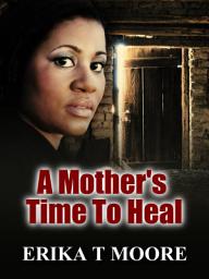 Icon image A Mother's Time to Heal
