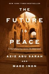 Icon image The Future Is Peace: A Shared Journey Across the Holy Land