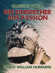 Icon image Ein Einbrecher aus Passion: Restored Classics to Go Edition